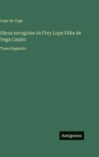 Kirjan kansi "Obras escogidas de Frey Lope Félix de Vega Carpio"
