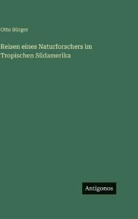 Bokomslag för "Reisen eines Naturforschers im Tropischen Südamerika"