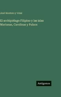 El archipiélago Filipino y las islas Marianas, Carolinas y Palaos