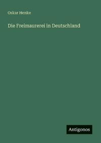 Die Freimaurerei in Deutschland