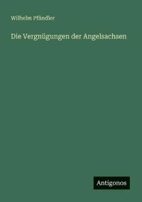 Die Vergnügungen der Angelsachsen