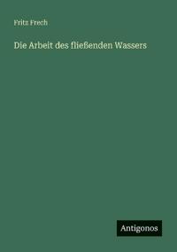 Die Arbeit des fließenden Wassers