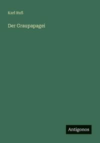 Der Graupapagei