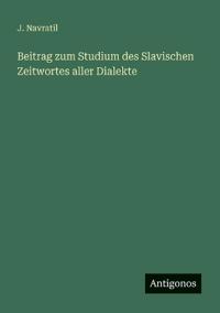 Bokomslag för "Beitrag zum Studium des Slavischen Zeitwortes aller Dialekte"