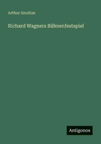 Richard Wagners Bühnenfestspiel