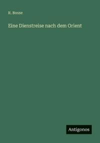 Eine Dienstreise nach dem Orient