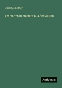 Franz Anton Mesmer aus Schwaben