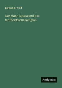 Kirjan kansi "Der Mann Moses und die motheistische Religion"