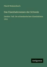 Das Eisenbahnwesen der Schweiz