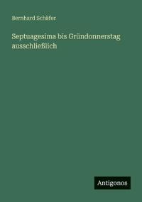 Septuagesima bis Gründonnerstag ausschließlich