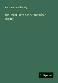 Die Geschichte des Atlantischen Ozeans