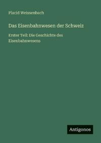 Das Eisenbahnwesen der Schweiz