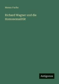 Richard Wagner und die Homosexualität