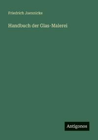 Handbuch der Glas-Malerei