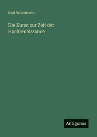 Die Kunst zur Zeit der Hochrenaissance
