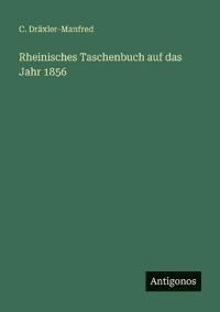 Bokomslag för "Rheinisches Taschenbuch auf das Jahr 1856"
