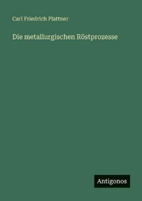 Die metallurgischen Röstprozesse