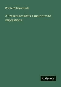 A Travers Les États-Unis. Notes Et Impressions