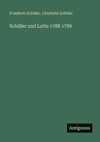 Schiller und Lotte 1788 1789