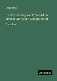 Die Bevölkerung von Frankfurt am Main im XIV. und XV. Jahrhundert