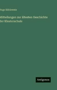 Bokomslag för "Mitteilungen zur ältesten Geschichte der Klosterschule"