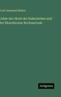 Ueber den Streit der historischen und der filosofiscnen Rechtsschule