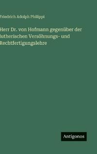 Bokomslag för "Herr Dr. von Hofmann gegenüber der lutherischen Versöhnungs- und Rechtfertigungslehre"