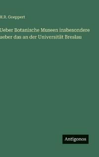 Bokomslag för "Ueber Botanische Museen insbesondere ueber das an der Universität Breslau"