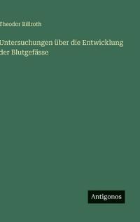 Untersuchungen über die Entwicklung der Blutgefässe