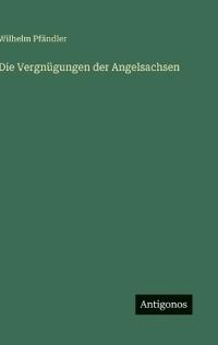 Die Vergnügungen der Angelsachsen
