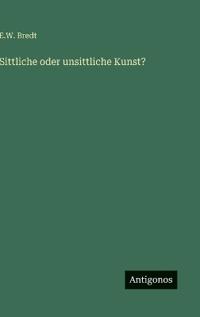 Sittliche oder unsittliche Kunst?