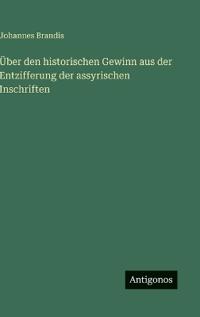 Bokomslag för "Über den historischen Gewinn aus der Entzifferung der assyrischen Inschriften"