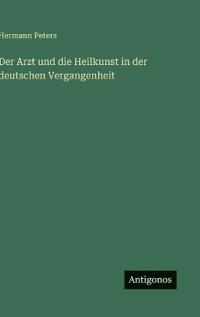 Kirjan kansi "Der Arzt und die Heilkunst in der deutschen Vergangenheit"