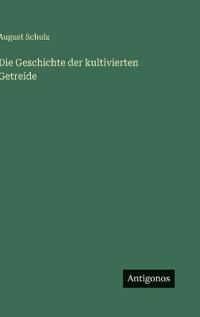 Die Geschichte der kultivierten Getreide