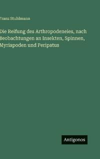 Bokomslag for "Die Reifung des Arthropodeneies, nach Beobachtungen an Insekten, Spinnen, Myriapoden und Peripatus"