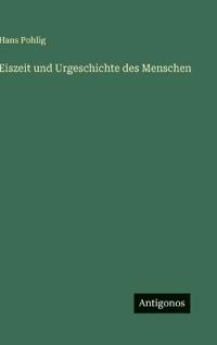 Eiszeit und Urgeschichte des Menschen
