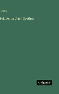 Schiller im Urteil Goethes