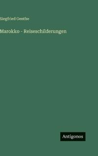 Marokko - Reiseschilderungen
