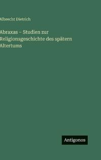 Abraxas - Studien zur Religionsgeschichte des spätern Altertums