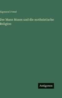 Kirjan kansi "Der Mann Moses und die motheistische Religion"