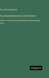 Das Eisenbahnwesen der Schweiz