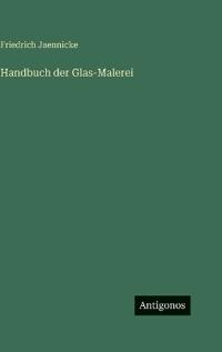 Handbuch der Glas-Malerei