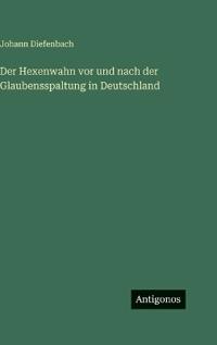 Bokomslag för "Der Hexenwahn vor und nach der Glaubensspaltung in Deutschland"