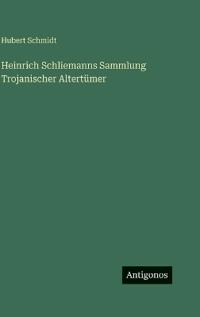 Kirjan kansi "Heinrich Schliemanns Sammlung Trojanischer Altertümer"