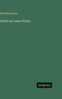 Göthe und seine Werke