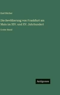 Bokomslag för "Die Bevölkerung von Frankfurt am Main im XIV. und XV. Jahrhundert"
