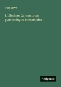 Bibliotheca Germanorum gynaecologica et cosmetica