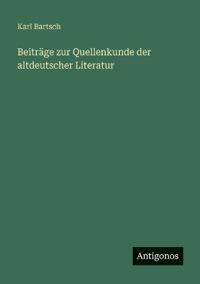 Bokomslag för "Beiträge zur Quellenkunde der altdeutscher Literatur"