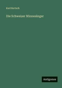 Die Schweizer Minnesänger