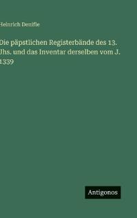 Die päpstlichen Registerbände des 13. Jhs. und das Inventar derselben vom J. 1339